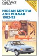 Cover of: Chilton Book Company repair manual. Nissan Sentra/Pulsar, 1982-92: all U.S. and Canadian models of the Nissan Sentra and Puslar