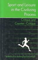 Sport and leisure in the civilizing process by Eric Dunning, Chris Rojek