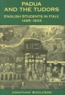 Cover of: Padua and the Tudors: English Students in Italy, 1485-1603 (Toronto Italian Studies)