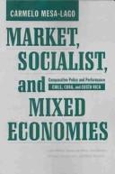 Cover of: Market, Socialist, and Mixed Economies: Comparative Policy and Performance--Chile, Cuba, and Costa Rica