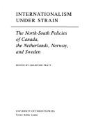 Cover of: Internationalism under strain: the north-south policies of Canada, the Netherlands, Norway, and Sweden