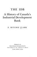 Cover of: The IDB: a history of Canada's Industrial Development Bank