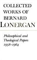 Cover of: Philosophical and Theological Papers, 1958-1964 (Collected Works of Bernard Lonergan)