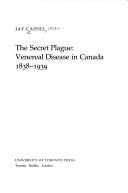 Cover of: The Secret Plague: Venereal Disease in Canada, 1838-1939 (Social History of Canada, No 41)