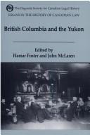 Cover of: Essays in the History of Canadian Law: Volume VI: The Legal History of British Columbia and the Yukon (Osgoode Society for Canadian Legal History)