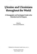 Cover of: Ukraine and Ukrainians throughout the world: a demographic and sociological guide to the homeland and its diaspora