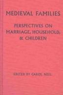 Cover of: Medieval Families: Perspectives on Marriage, Household, and Children (MART: The Medieval Academy Reprints for Teaching) | Carol Neel