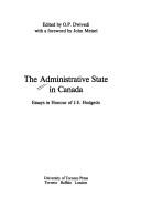 Cover of: The Administrative State in Canada: Essays in Honour of J.E. Hodgetts