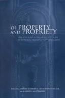 Cover of: Of property and propriety by edited by Himani Bannerji, Shahrzad Mojab, and Judith Whitehead.
