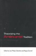 Cover of: Theorizing the Americanist tradition by edited by Lisa Philips Valentine and Regna Darnell.