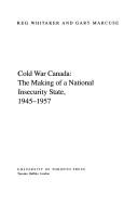 Cover of: Cold War Canada: The Making of a National Insecurity State, 1945-1957