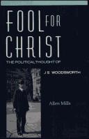 Cover of: Fool for Christ: The Intellectual Politics of J.S. Woodsworth