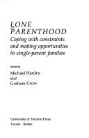 Cover of: Lone parenthood by edited by Michael Hardey and Graham Crow.