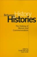 Cover of: Between history and histories: the making of silences and commemorations