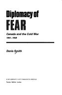 Cover of: Diplomacy of Fear: Canada and the Cold War, 1941-1948