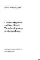 Cover of: Christian magistrate and state church: the reforming career of Johannes Brenz