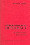 Cover of: Federal-provincial diplomacy: the making of recent policy in Canada : with a new preface and postscript