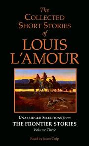 Cover of: The Collected Short Stories of Louis L'Amour: Unabridged Selections from The Frontier Stories: Volume III (Louis L'Amour)