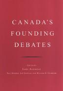 Canada's founding debates by Janet Ajzenstat, Paul Romney, Ian Gentles, William Gairdner