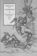 Cover of: Sexuality and citizenship: metamorphosis in Elizabethan erotic verse