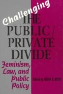 Cover of: Challenging the Public/Private Divide: Feminism, Law, and Public Policy