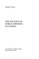 Cover of: The politics of public spending in Canada