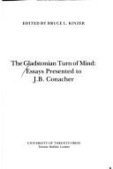 Cover of: The Gladstonian turn of mind: essays presented to J.B. Conacher