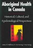Cover of: Aboriginal Health in Canada | James B. Waldram