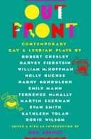 Out front by Don Shewey, Robert Chesley, Harvey Fierstein, William M. Hoffman, Holly Hughes, Harry Kondoleon, Emily Mann, Terrence McNally, Martin Sherman, Evan Smith