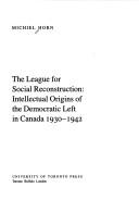 Cover of: League for Social Reconstruction: intellectual origins of the Democratic Left in Canada 1930-1942