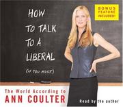 Cover of: How to Talk to a Liberal (If You Must) by Ann Coulter, Ann Coulter