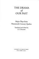 Cover of: The Drama of Our Past: Major Plays from Nineteenth-Century Quebec