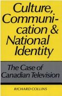 Cover of: Culture, Communication and National Identity: The Case of Canadian Television