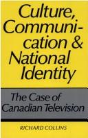 Cover of: Culture, communication, and national identity: the case of Canadian television