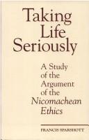Cover of: Taking Life Seriously: A Study of the Argument of the Nicomachean Ethics (Toronto Studies in Philosophy)