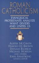 Cover of: Roman Catholicism: Evangelical Protestants Analyze What Divides and Unites Us