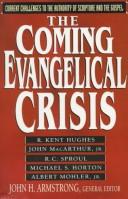 Cover of: The Coming Evangelical Crisis by Armstrong, John H.