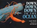Cover of: Down, Down, Down in the Ocean by Sandra Markle