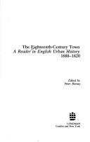 Cover of: The Eighteenth-century town: a reader in English urban history, 1688-1820