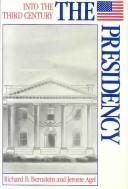 Cover of: The Presidency (Into the Third Century) by Richard Bruce Bernstein, Jerome Agel