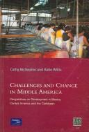 Cover of: Challenges and Change in Middle America: Perspectives on Development in Mexico, Central America and the Caribbean (Darg Regional Development Series)
