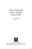 Cover of: The French Civil Wars, 1562-1598 (Modern Wars in Perspective)