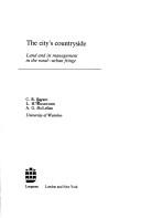 Cover of: The city's countryside: land and its management in the rural-urban fringe