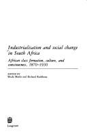 Industrialisation and social change in South Africa by Shula Marks, Richard Rathbone, R. Rathbone