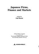 Cover of: Japanese Firms, Finance and Markets (Asia Pacific economics and politics series) by Sheard