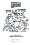 Cover of: The haunted clubhouse (Wishbone mysteries) by Caroline Leavitt