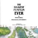 Cover of: Biggest Pumpkin Ever by Steven Kroll