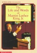 Cover of: The life and words of Martin Luther King, Jr. by Ira Peck