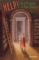 Cover of: Help! I'm a prisoner in the library! by Eth Clifford