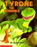 Cover of: Tyrone the Horrible by Hans Wilhelm